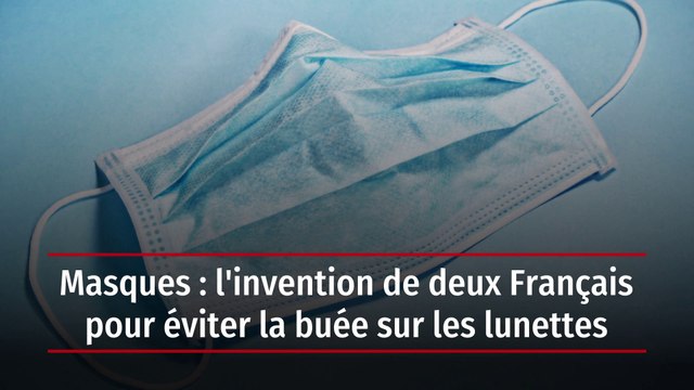 Masques : l'invention de deux Français pour éviter la buée sur les lunettes