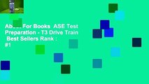 About For Books  ASE Test Preparation - T3 Drive Train  Best Sellers Rank : #1