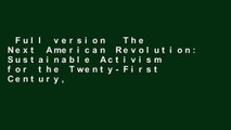 Full version  The Next American Revolution: Sustainable Activism for the Twenty-First Century,