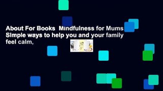 About For Books  Mindfulness for Mums: Simple ways to help you and your family feel calm,