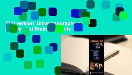 Full version  Ultrasonography of the Prenatal Brain Complete