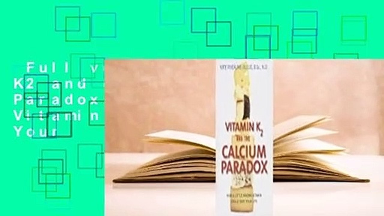 Full version Vitamin K2 and the Calcium Paradox How a LittleKnown