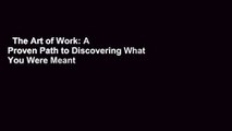 The Art of Work: A Proven Path to Discovering What You Were Meant to Do  Best Sellers Rank : #4
