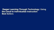 Deeper Learning Through Technology: Using the Cloud to Individualize Instruction  Best Sellers