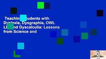 Teaching Students with Dyslexia, Dysgraphia, OWL LD, and Dyscalculia: Lessons from Science and