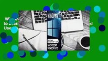 Windows 10: The Ultimate Beginner's Guide to Learn Microsoft Windows 10 (2017 Updated User Guide,