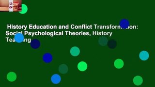 History Education and Conflict Transformation: Social Psychological Theories, History Teaching