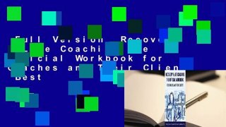 Full Version  Recovery & Life Coaching the Official Workbook for Coaches and Their Clients  Best