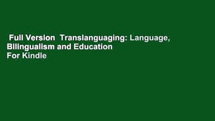 Full Version  Translanguaging: Language, Bilingualism and Education  For Kindle