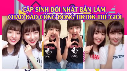 Cặp sinh đôi Nhật Bản xinh như BÚP BÊ làm chao đảo cộng đồng Tik Tok thế giới 