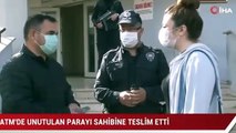 ATM’de unutulan 10 bin lirayı sahibine teslim etti