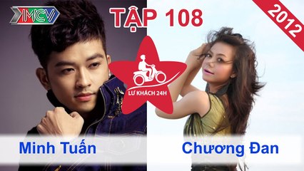 Lữ Khách 24h Tập 108 FULL | Minh Tuấn trổ tài đầu bếp - Chương Đan lặn lội trong đêm khuya tìm nhà
