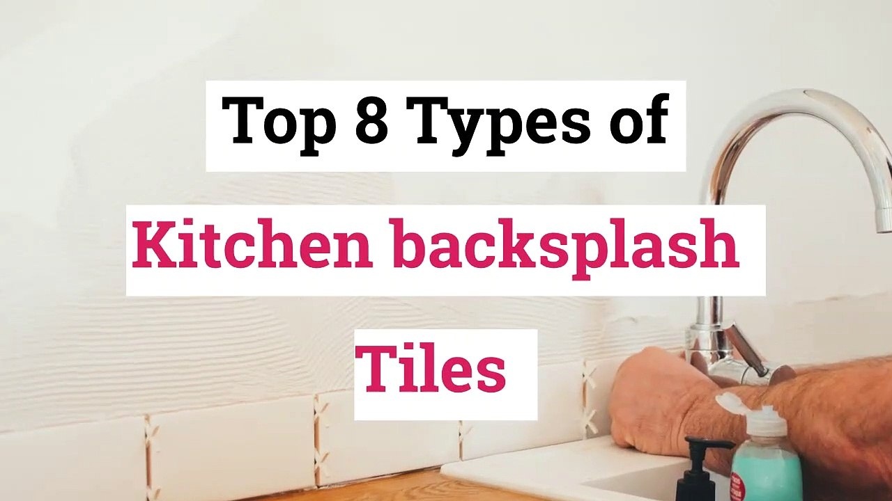 Top 8 Types of Kitchen backsplash Tiles