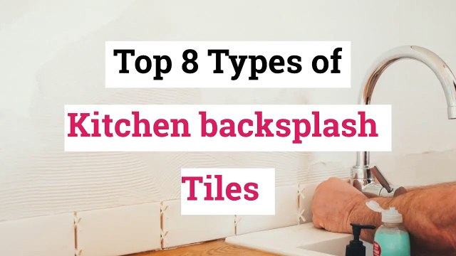 Top 8 Types of Kitchen backsplash Tiles