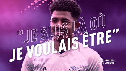 Interview de Wesley Fofana : "Je suis là ou je voulais être"