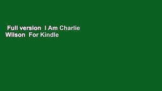 Full version  I Am Charlie Wilson  For Kindle