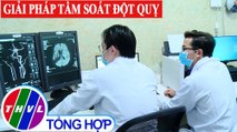 Nhịp cầu y tế - Kỳ 196: Giải pháp tầm soát đột quỵ