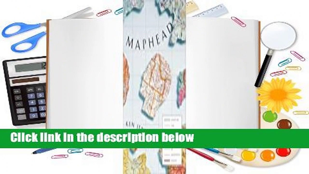 [Read] Maphead: Charting the Wide, Weird World of Geography Wonks  For Free