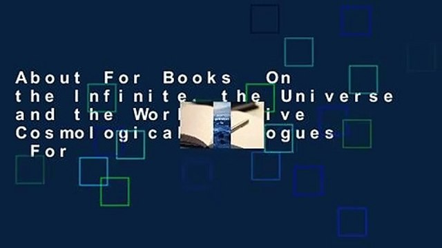 About For Books On the Infinite, the Universe and the Worlds: Five Cosmological Dialogues For