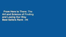 From Here to There: The Art and Science of Finding and Losing Our Way  Best Sellers Rank : #4