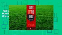 Full version  Going Off the Grid: The How-To Book of Simple Living and Happiness Complete