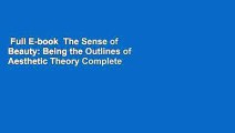 Full E-book  The Sense of Beauty: Being the Outlines of Aesthetic Theory Complete