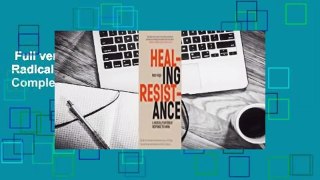 Full version  Healing Resistance: A Radically Different Response to Harm Complete
