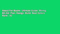 About For Books  Ultimate Guide: Wiring, 8th Ed: Plan, Design, Build  Best Sellers Rank : #2