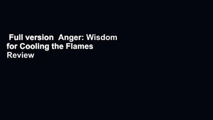 Full version  Anger: Wisdom for Cooling the Flames  Review