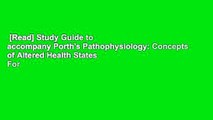 [Read] Study Guide to accompany Porth's Pathophysiology: Concepts of Altered Health States  For
