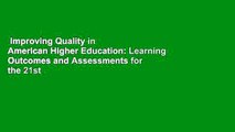 Improving Quality in American Higher Education: Learning Outcomes and Assessments for the 21st