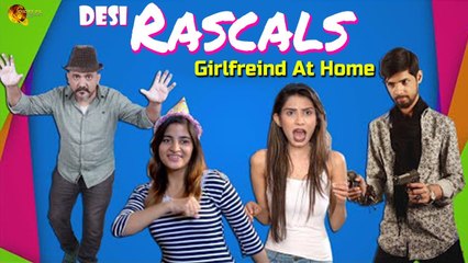 Desi Rascals | Girlfriend At Home | Short Film | New 2019 | HD | Best Story