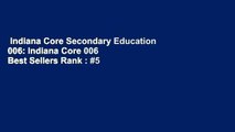 Indiana Core Secondary Education 006: Indiana Core 006  Best Sellers Rank : #5