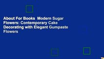 About For Books  Modern Sugar Flowers: Contemporary Cake Decorating with Elegant Gumpaste Flowers