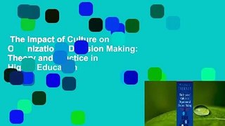 The Impact of Culture on Organizational Decision Making: Theory and Practice in Higher Education