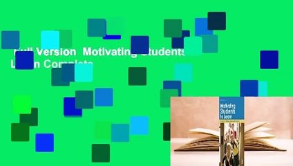 Full Version  Motivating Students to Learn Complete