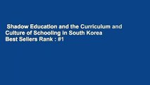 Shadow Education and the Curriculum and Culture of Schooling in South Korea  Best Sellers Rank : #1