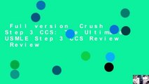 Full version  Crush Step 3 CCS: The Ultimate USMLE Step 3 CCS Review  Review