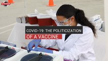 COVID-19: The Politicization Of A Vaccine
