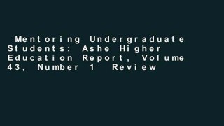 Mentoring Undergraduate Students: Ashe Higher Education Report, Volume 43, Number 1  Review