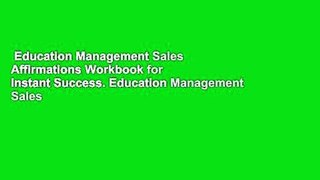 Education Management Sales Affirmations Workbook for Instant Success. Education Management Sales