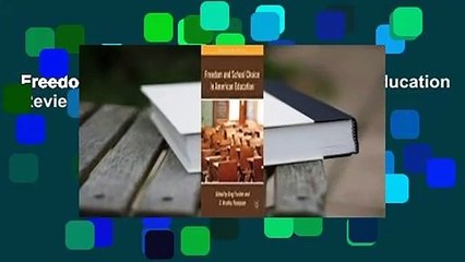 Freedom and School Choice in American Education  Review