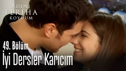 İyi dersler karıcım - Adını Feriha Koydum 49. Bölüm