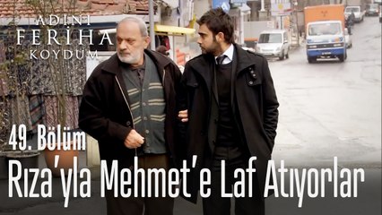 Rıza'yla Mehmet'e laf atıyorlar - Adını Feriha Koydum 49. Bölüm