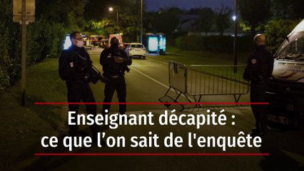 Assassinat de Samuel Paty : ce que l'on sait de l'enquête