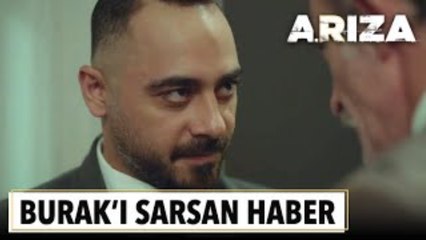 Burak'ı sarsan haber | Arıza 6. Bölüm