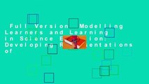 Full Version  Modelling Learners and Learning in Science Education: Developing Representations of