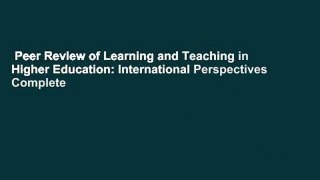 Peer Review of Learning and Teaching in Higher Education: International Perspectives Complete