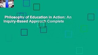 Philosophy of Education in Action: An Inquiry-Based Approach Complete