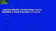 Learning Stories: Constructing Learner Identities in Early Education Complete